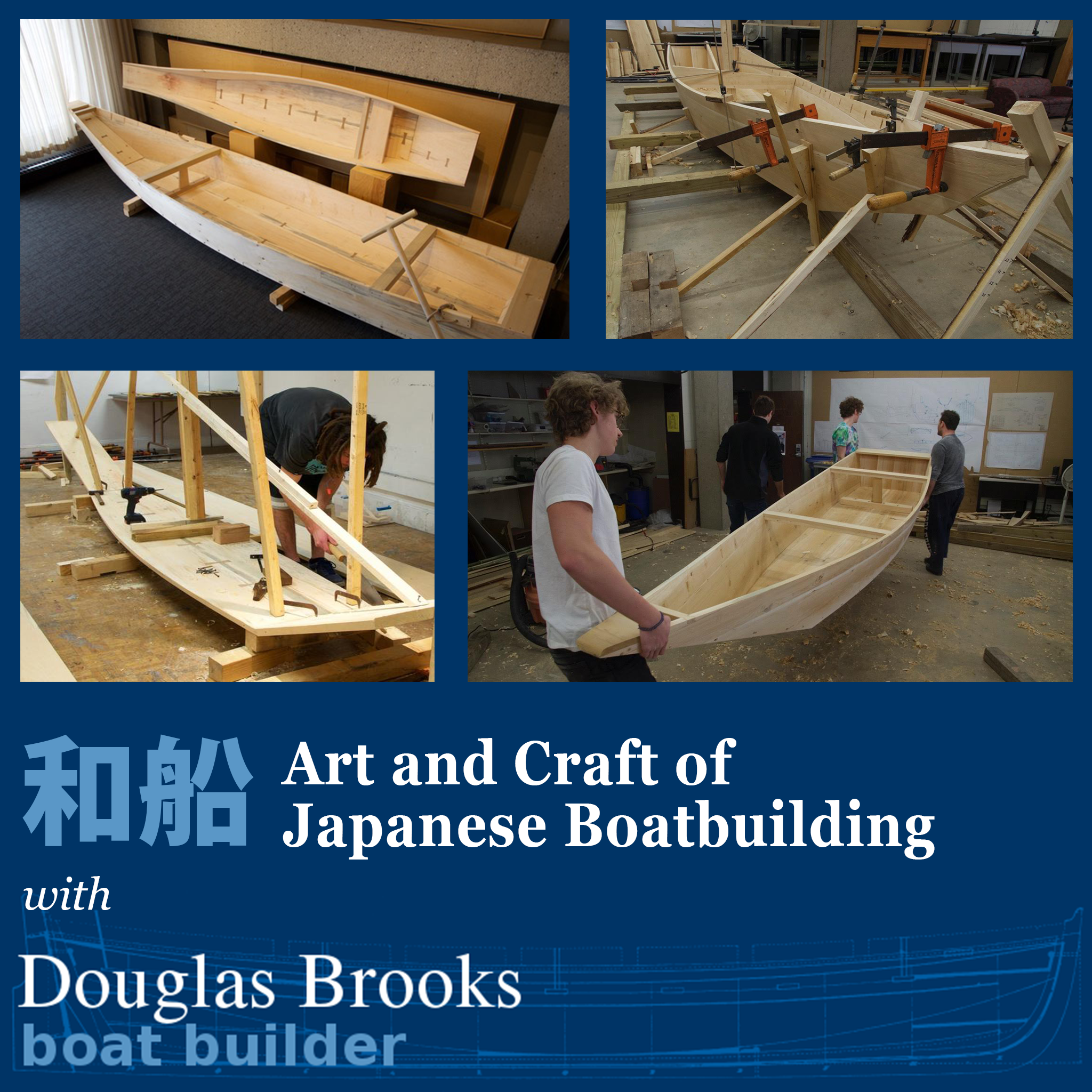 Poster for The Art of Japanese Boatbuilding, blue background with images of a traditional Japanese boat being built
